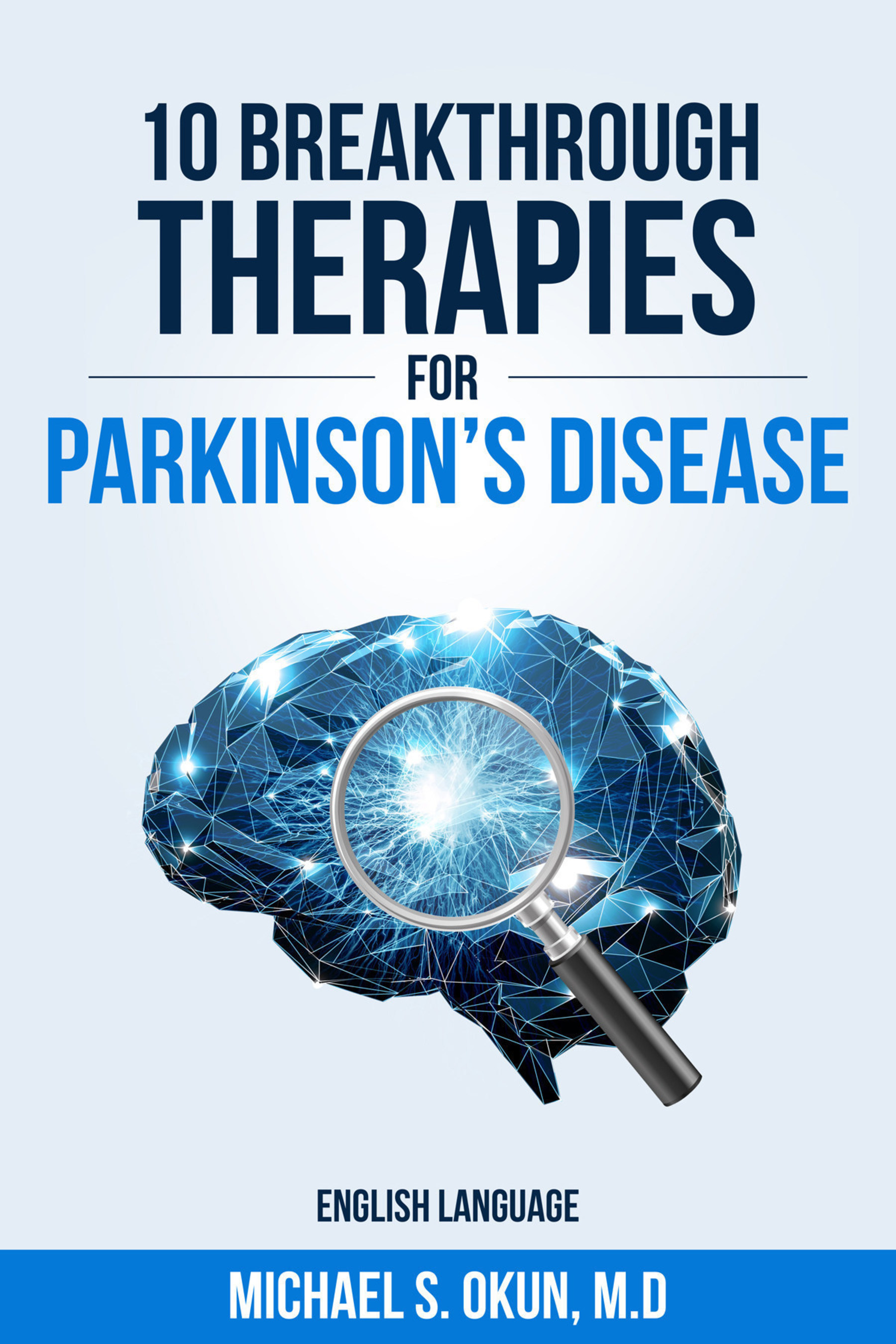 "10 Breakthrough Therapies for Parkinson's Disease" by Michael S. Okun, MD.