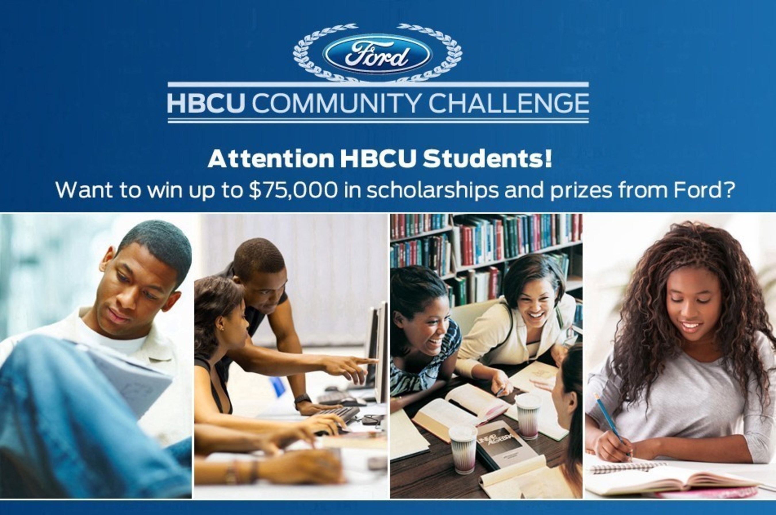 2015 Ford HBCU Community Challenge returns to support students of Historically Black Colleges and Universities. Proposals can be submitted until November 1 at blackamericaweb.com/hbcuchallenge.