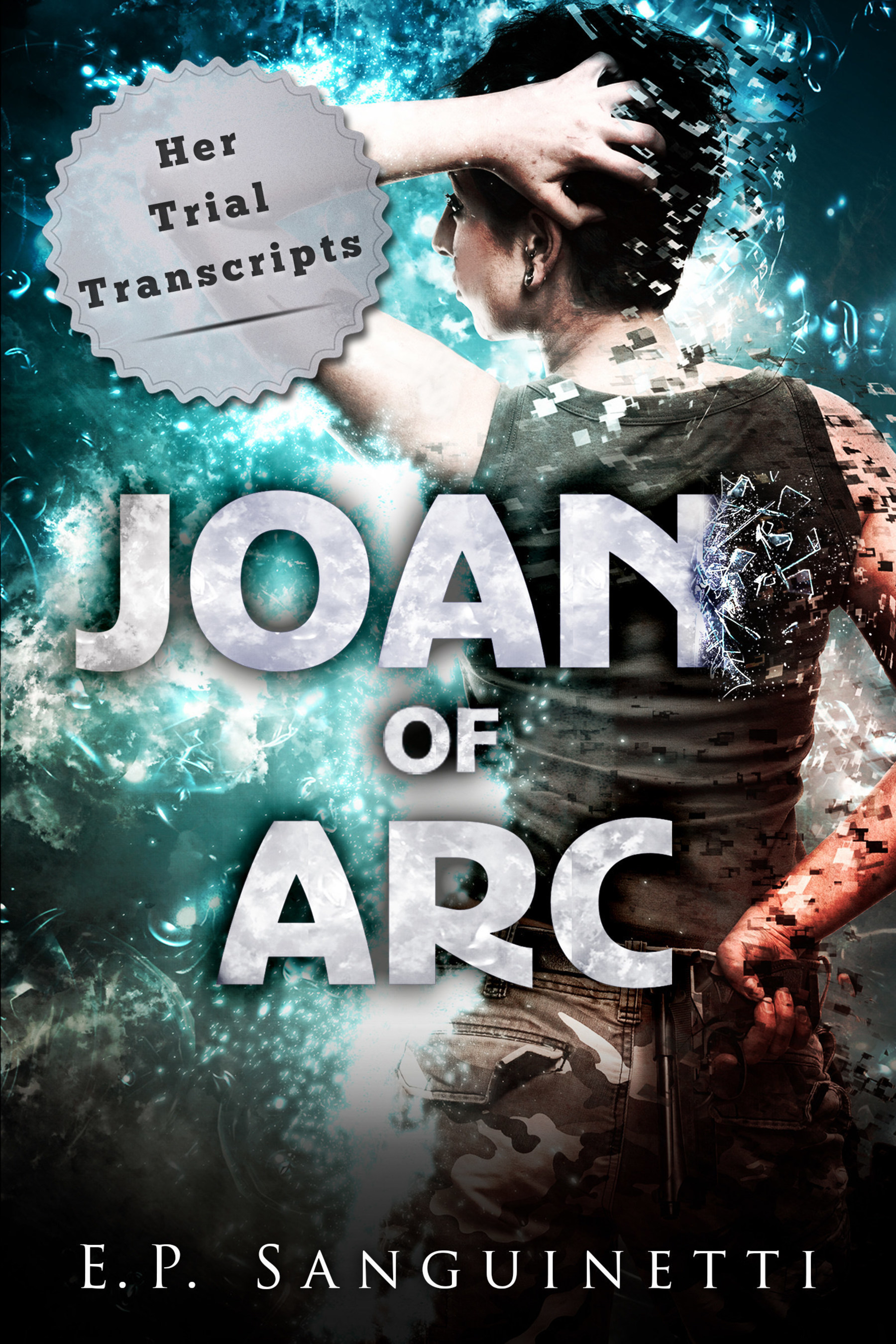 Joan of Arc: Her Trial Transcripts, by Emilia P. Sanguinetti