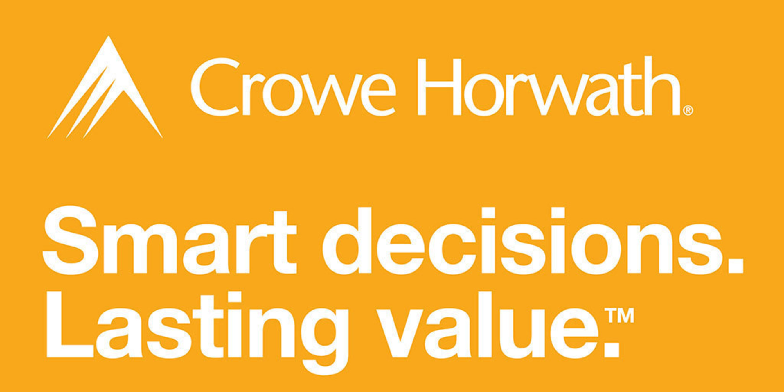 Crowe Horwath LLP, one of the largest public accounting, consulting and technology firms in the U.S., has unveiled a new brand platform: Smart decisions today. Lasting value tomorrow.