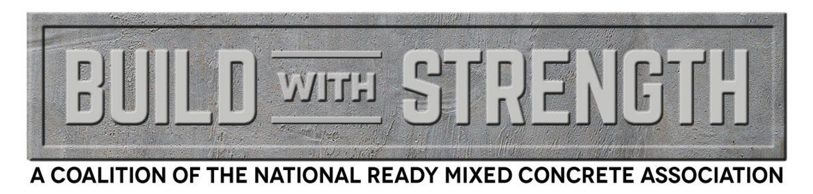 Build With Strength: A coalition of the National Ready Mixed Concrete Association