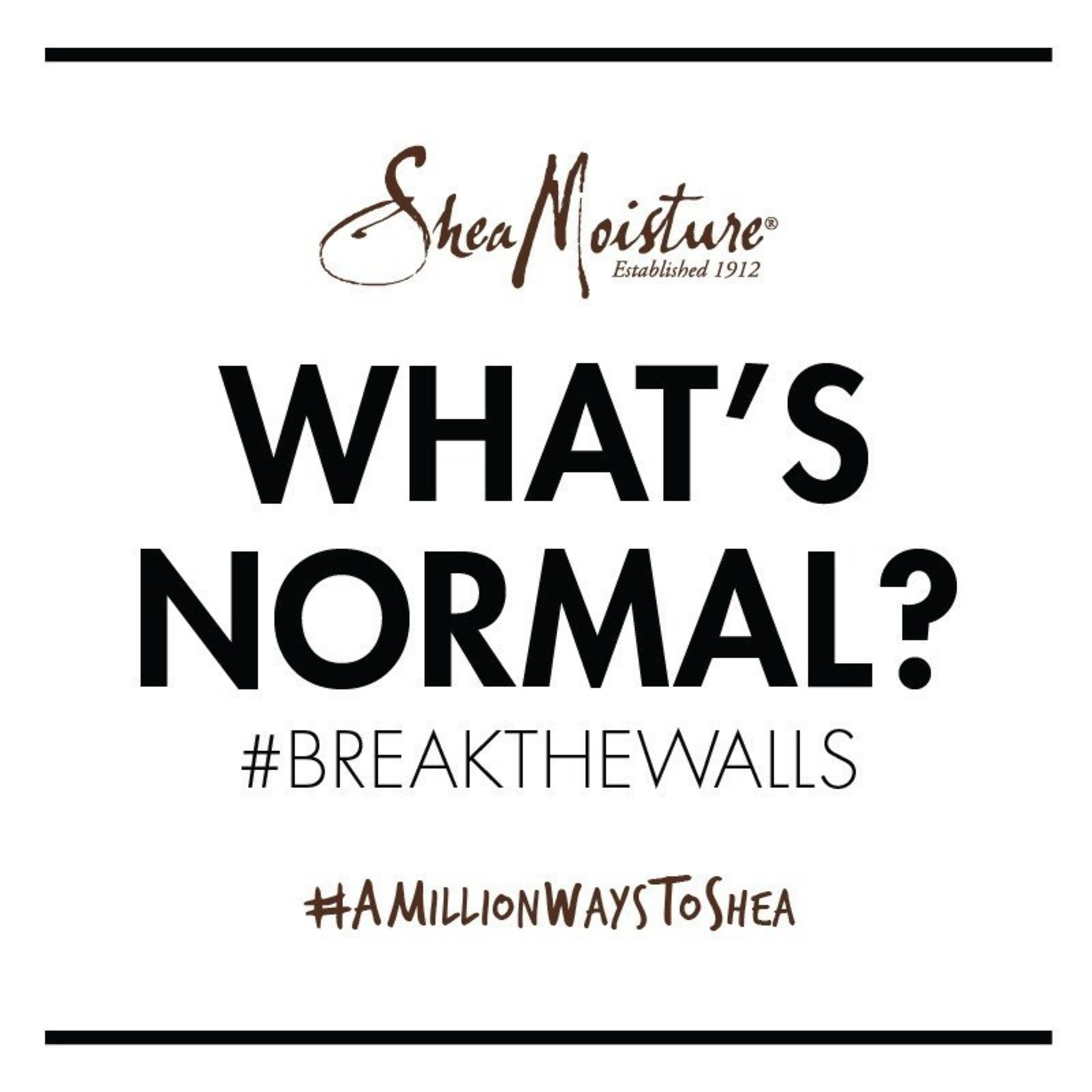 SheaMoisture Launches Second Phase of Its Iconic #BreakTheWalls Call-to-Action and Challenges Beauty Industry Standards with One Question: What's Normal?