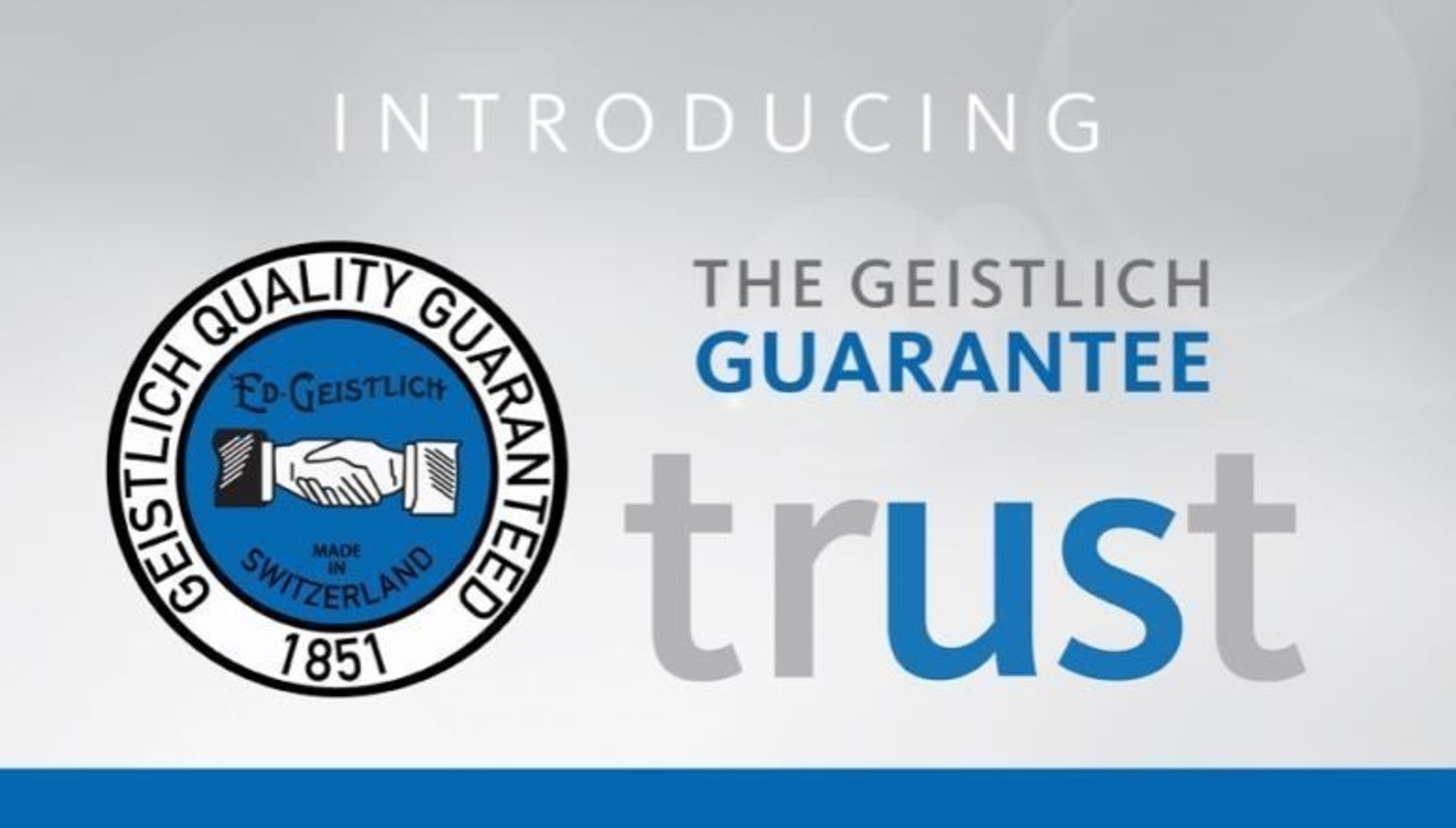 Introducing The Geistlich Guarantee