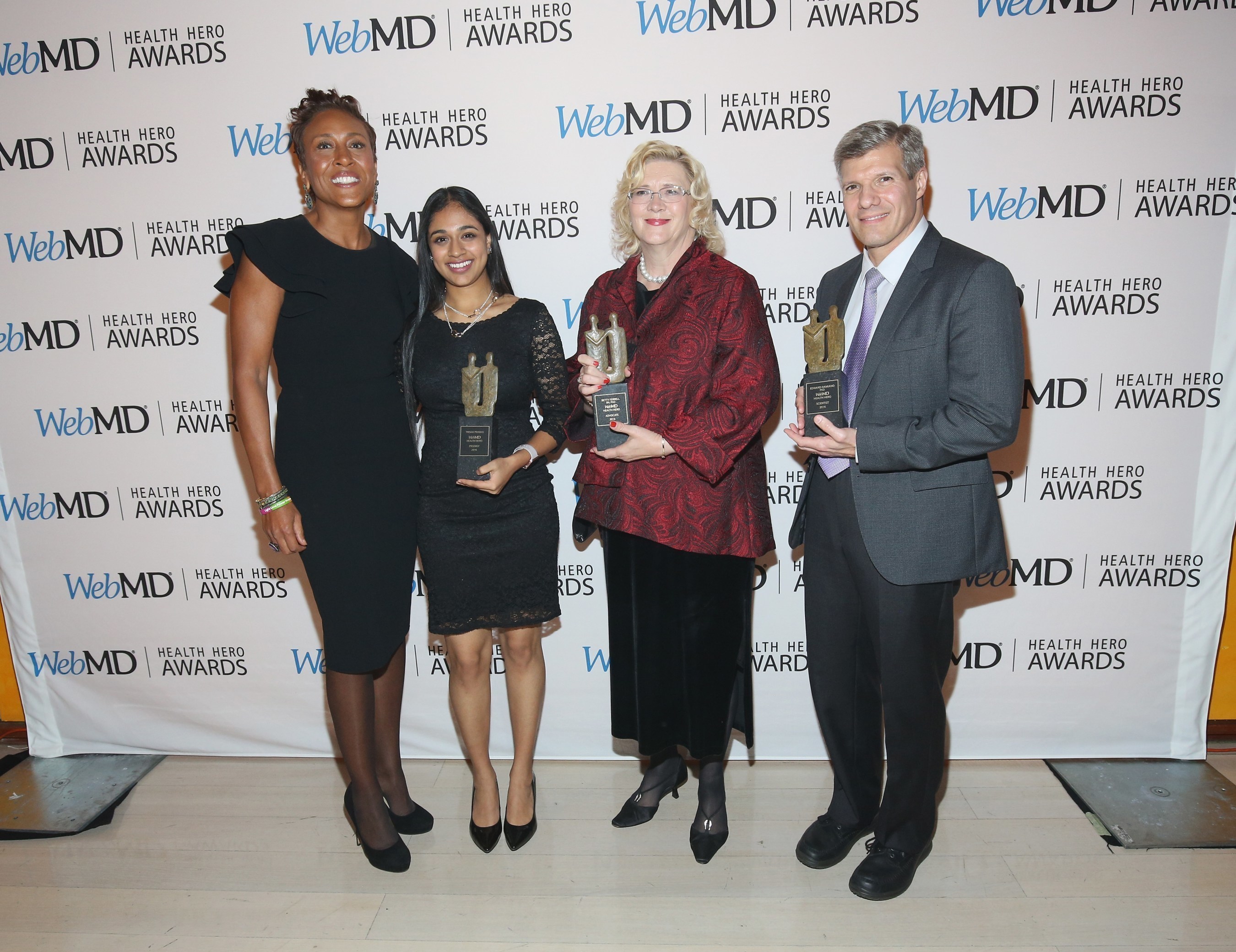 Caption: WebMD Health Hero Awards host Robin Roberts, Prodigy Award recipient Trisha Prabhu, Advocate Award recipient Betty Ferrell, RN, PhD and Scientist Award recipient Ed Damiano, PhD attend the 2016 WebMD Health Heroes Awards on November 3, 2016 in New York City.