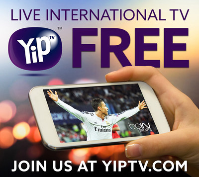YipTV Enhances 'Free TV' Offer to Include 17 International Channels for Unlimited Time with No Credit Card or Monthly Contract Required
