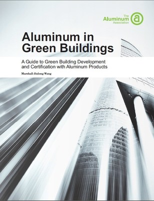 Aluminum in Green Buildings will assist and support aluminum users (architects, designers and engineers) in understanding how aluminum contributes to green building development and achieving certifications.