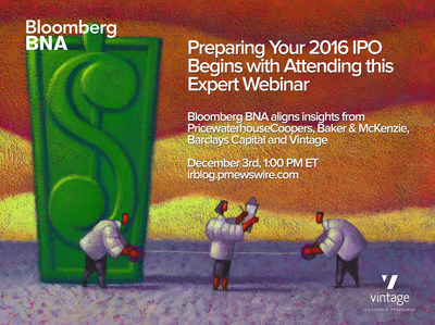 Preparing Your 2016 IPO Begins with Attending this Expert WebinarBloomberg BNA aligns insights from PricewaterhouseCoopers, Baker & McKenzie, Barclays Capital and Vintage on December 3rd
