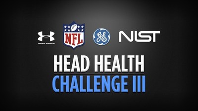 NFL, UNDER ARMOUR, GE & NATIONAL INSTITUTE OF STANDARDS AND TECHNOLOGY (NIST) ANNOUNCE FIVE WINNERS OF HEAD HEALTH CHALLENGE III