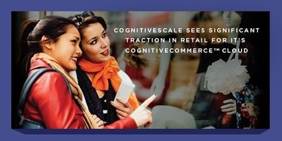 CognitiveScale sees significant traction in Retail for its CognitiveCommerce™ cloud