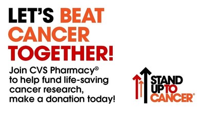 Customers can support Stand Up To Cancer's groundbreaking cancer research with a donation at the register at CVS Pharmacy locations nationwide
