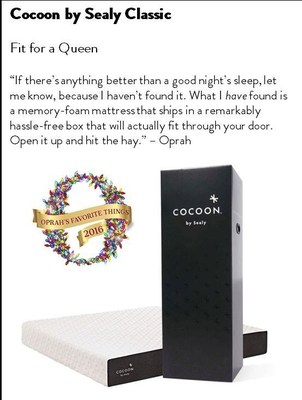 Cocoon is a Sealy quality mattress, sold exclusively online at www.CocoonBySealy.com or www.amazon.com anddelivered in a box directly to consumers' doorsteps.